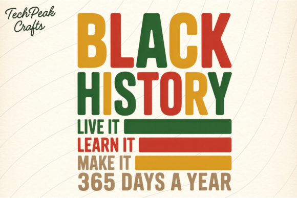 Black History Live It Learn It Make It: A Year-Round Commitment