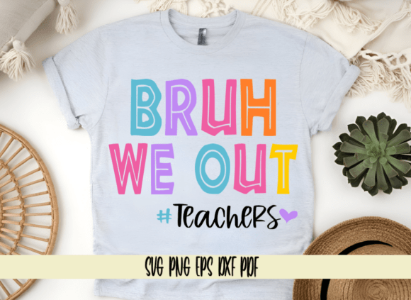 Bruh We Out Teachers: The Ultimate End-of-Year Graphic Collection
