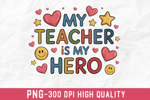 My Teacher Hero PNG and Hearts PNG: A Guide to High-Quality Digital Designs